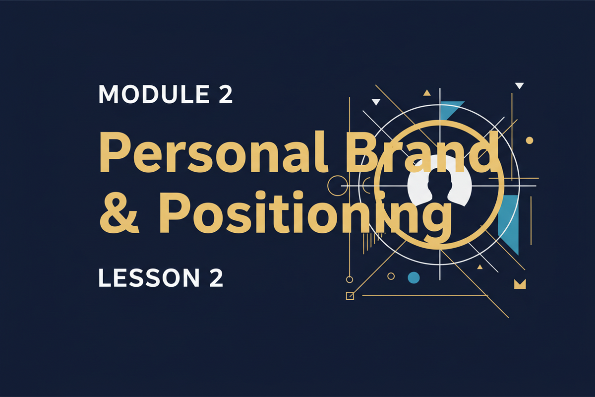 MODULE 2 — PERSONAL BRAND & POSITIONING LESSON 2