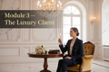 Module 3: The Luxury Client
